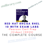 Red Hat RHCSA RHEL 10 with Exam Labs – Pearson Cert Prep (Video) (2025)