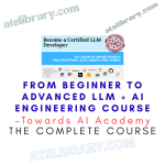 Towards AI Academy – From Beginner to Advanced LLM + AI Engineering Course