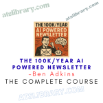 Ben Adkins – The 100k/year AI Powered Newsletter