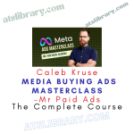 Caleb Kruse – Media Buying ADS Masterclass – Mr Paid Ads