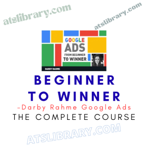Darby Rahme Google Ads – Beginner to Winner