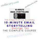 George Ten – The CopyThinking Academy – 10-Minute Email Storytelling