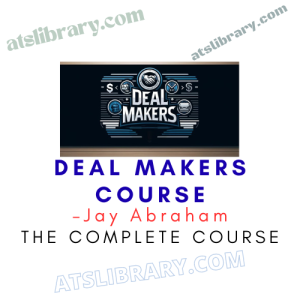 Jay Abraham – Deal Makers Course