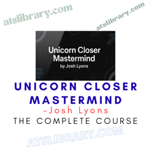 Josh Lyons – Unicorn Closer Mastermind