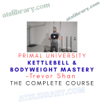 Trevor Shan – Primal University – Kettlebell & Bodyweight Mastery