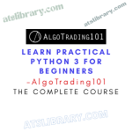 AlgoTrading101 – Learn Practical Python 3 for Beginners