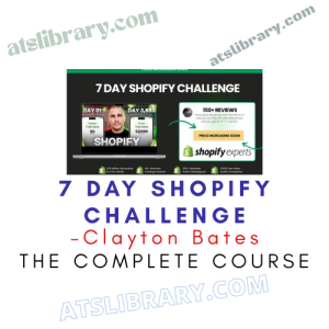 Clayton Bates – 7 Day SHOPIFY Challenge