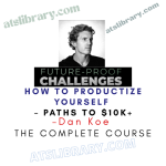 Dan Koe – How To Productize Yourself – Paths To $10K+