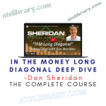Dan Sheridan – In The Money Long Diagonal Deep Dive