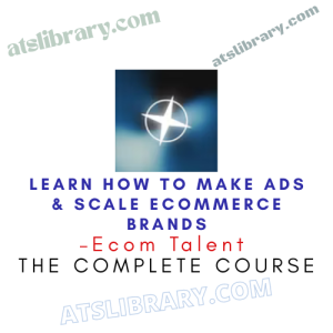 Ecom Talent – Learn How To Make Ads & Scale Ecommerce Brands