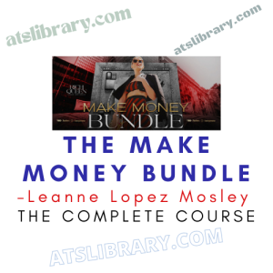 Leanne Lopez Mosley – The Make Money Bundle