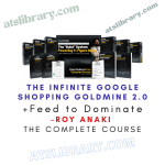 Roy Anaki – The Infinite Google Shopping Goldmine 2.0 + Feed to Dominate