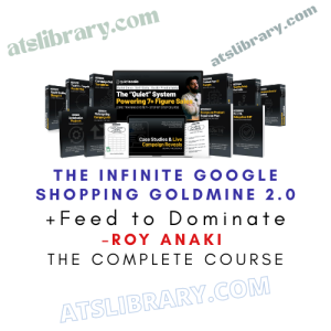 Roy Anaki – The Infinite Google Shopping Goldmine 2.0 + Feed to Dominate