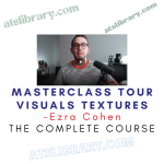 Ezra Cohen – Masterclass Tour Visuals Textures