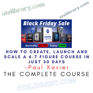Paul Xavier – How To Create, Launch And Scale A 6-7 Figure Course In Just 30 Days