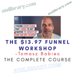 Tomasz Babiec – The $13.97 Funnel Workshop