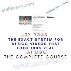 0x ROAS – AI UGC – The Exact System for AI UGC Videos That Look 100% Real