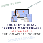 Aaron Laflin – The Etsy Digital Product Masterclass