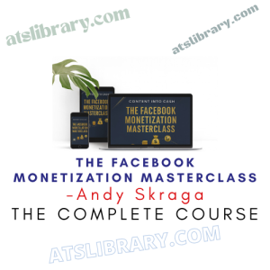 Andy Skraga – The Facebook Monetization Masterclass