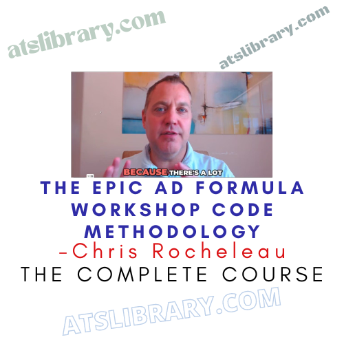 Chris Rocheleau – The Epic Ad Formula Workshop Code Methodology