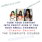 Creator Secrets – Turn your content into profit EVEN IF you have small channels
