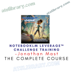 Jonathan Mast – NotebookLM LEVERAGE™ Challenge Training