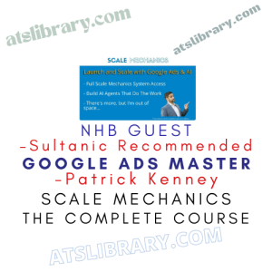NHB Guest – Sultanic Recommended – Google Ads Master – Patrick Kenney – Scale Mechanics
