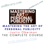 Justin Oberman – Mastering the Art of Personal Publicity