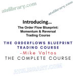 Mike Valtos – The Orderflows Blueprint Trading Course