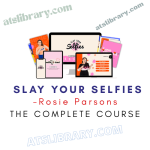 Rosie Parsons – Slay Your Selfies