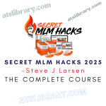 Steve J Larsen – Secret MLM Hacks 2025