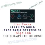 Algo Lab – Lisa Forex – Learn To Build Profitable Strategies