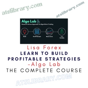 Algo Lab – Lisa Forex – Learn To Build Profitable Strategies