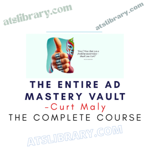 Curt Maly – The ENTIRE Ad Mastery Vault