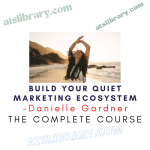 Danielle Gardner – Build Your Quiet Marketing Ecosystem