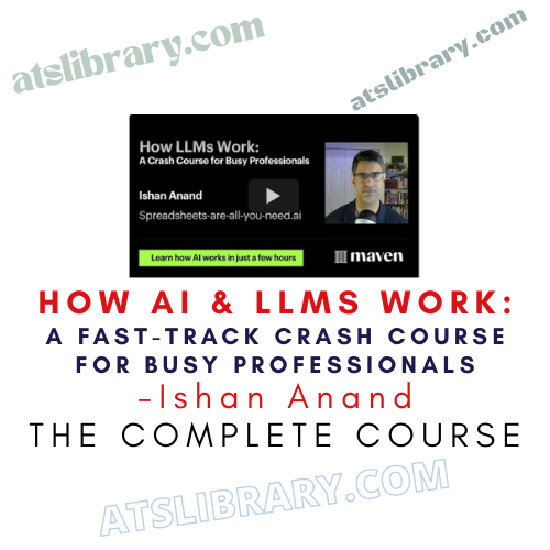 Ishan Anand – How AI & LLMs Work A Fast-Track Crash Course for Busy Professionals