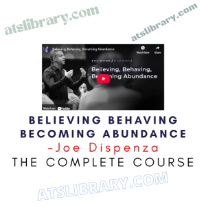 Joe Dispenza – Believing Behaving Becoming Abundance