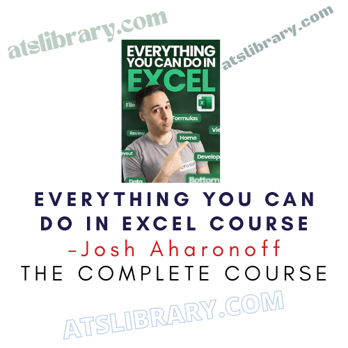 Josh Aharonoff – Everything You Can do in Excel Course
