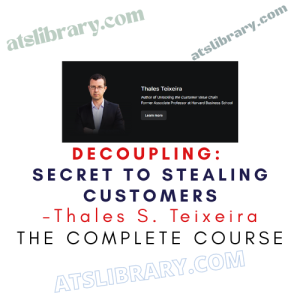 Thales S. Teixeira – Decoupling: Secret to Stealing Customers
