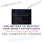 The Brainless Trading Code – One Method to Multiply Your Money Effortlessly