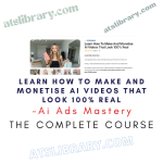 Ai Ads Mastery – Learn How To Make And Monetise AI Videos That Look 100% Real