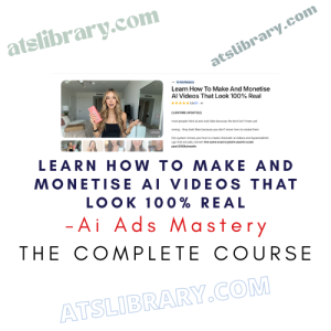Ai Ads Mastery – Learn How To Make And Monetise AI Videos That Look 100% Real