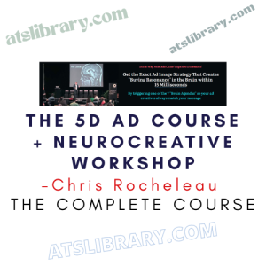 Chris Rocheleau – The 5D Ad Course + NeuroCreative Workshop