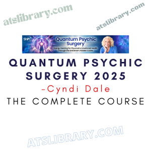 Cyndi Dale – Quantum Psychic Surgery 2025