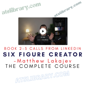 Matthew Lakajev – Book 2-5 Calls from LinkedIn – Six Figure Creator