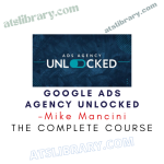 Mike Mancini – Google Ads Agency Unlocked