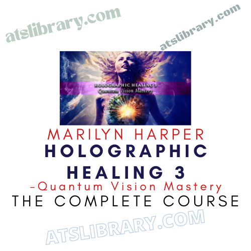 Holographic Healing 3 – Quantum Vision Mastery