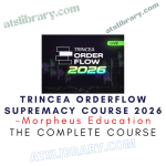 Morpheus Education – Trincea Orderflow Supremacy Course 2026