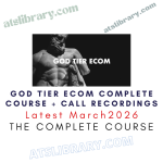 God Tier Ecom Complete Course + Call Recordings