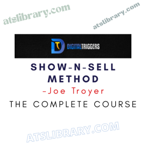 Joe Troyer – Show-N-Sell Method